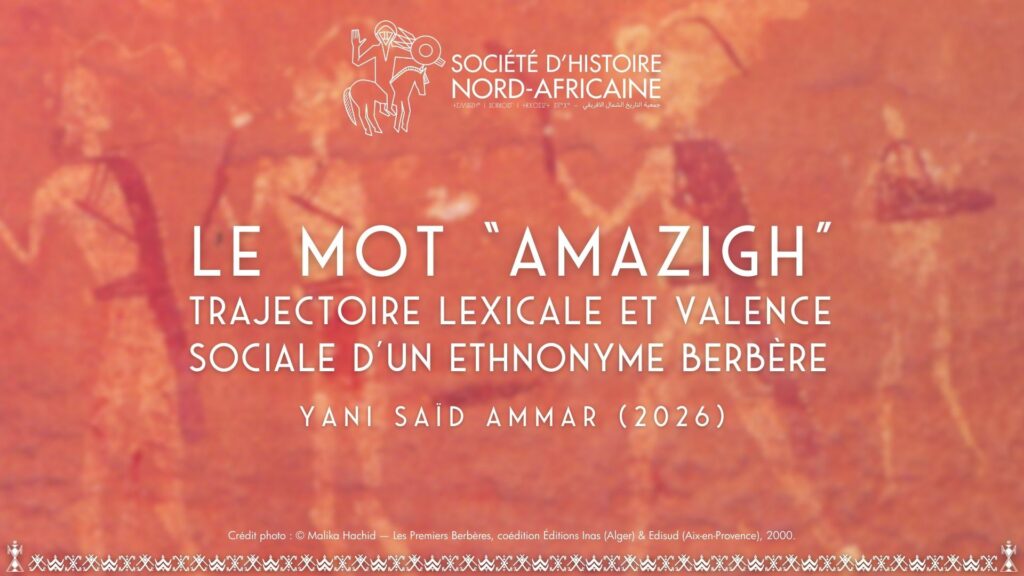 Le mot Amazigh : trajectoire lexicale et valence sociale d’un ethnonyme berbère